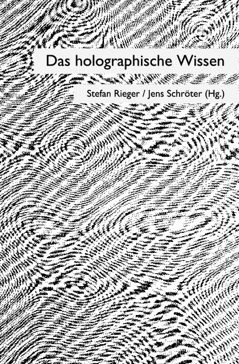 Jens Schröter: Das holographische Wissen und die Nicht-Reproduzierbarkeit