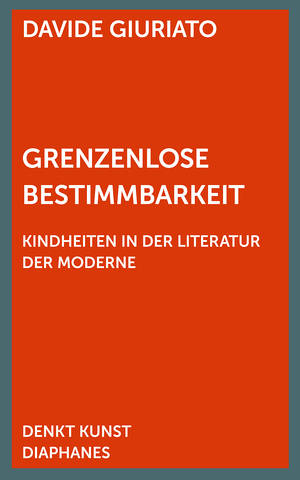 Davide Giuriato: Grenzenlose Bestimmbarkeit 