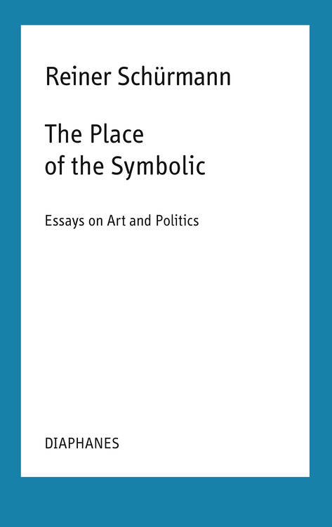 Reiner Schürmann: Situating René Char: Hölderlin, Heidegger, Char and the “There Is”