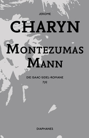 Jerome Charyn: Montezumas Mann