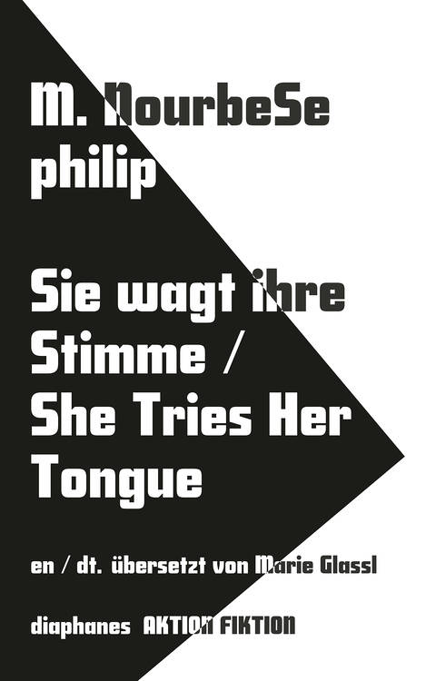 M. NourbeSe Philip: Sie kostet ihre Zunge, leise bricht ihr Schweigen She Tries Her Tongue / Her Silence Softly Breaks