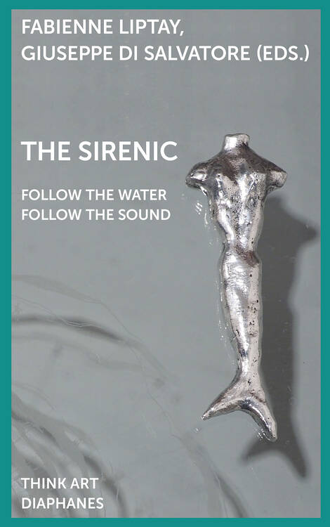 Fabienne Liptay (Hg.), Giuseppe di Salvatore (Hg.): The Sirenic: Follow the Sound Follow the Water