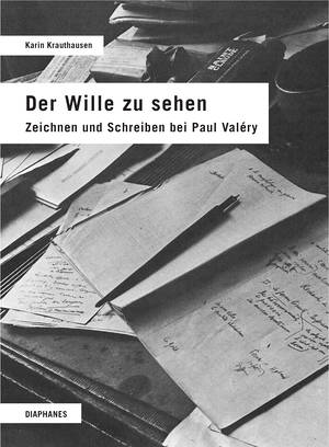 Karin Krauthausen: Der Wille zu sehen