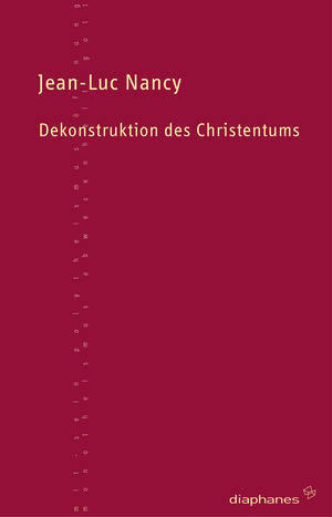 Jean-Luc Nancy: Dekonstruktion des Christentums