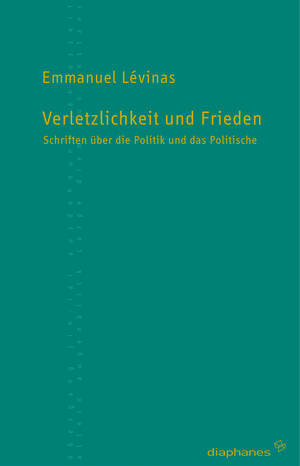 Pascal Delhom (Hg.), Emmanuel Levinas, ...: Verletzlichkeit und Frieden  