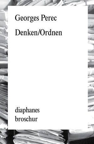 Georges Perec: Denken/Ordnen