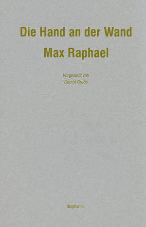 Max Raphael: Die Hand an der Wand