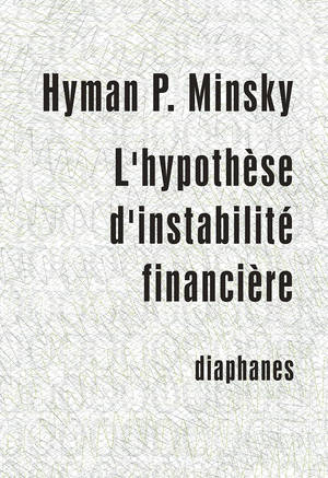 Hyman P. Minsky: L'hypothèse d'instabilité financière 
