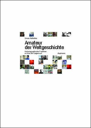 Simon Rothöhler: Amateur der Weltgeschichte