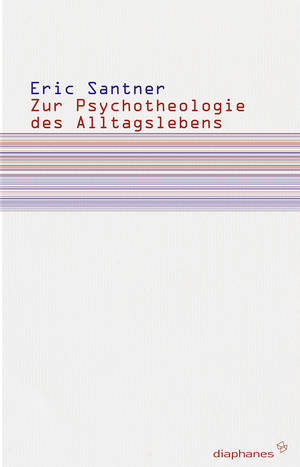 Eric L. Santner: Zur Psychotheologie des Alltagslebens