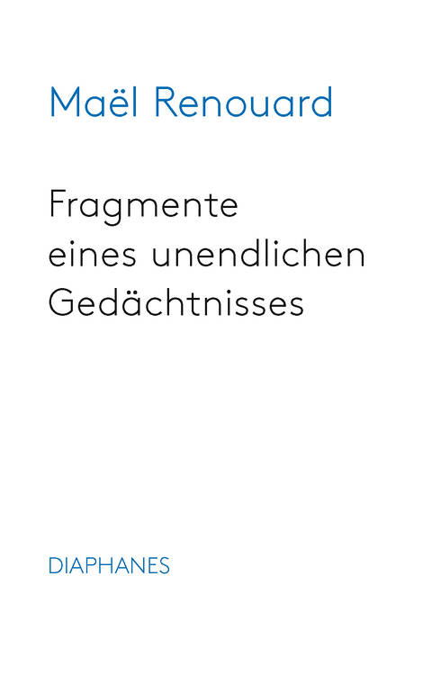 Maël Renouard: Fragmente eines unendlichen Gedächtnisses