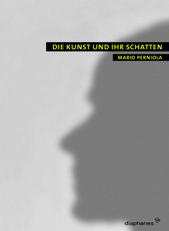 Mario Perniola: Die Kunst und ihr Schatten