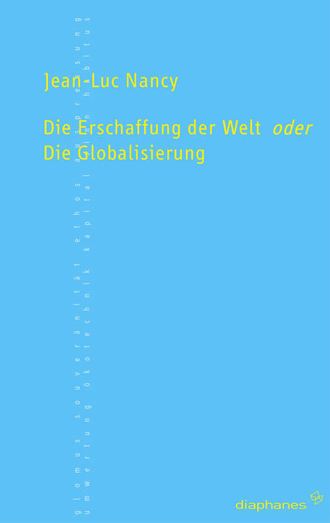 Jean-Luc Nancy: Die Erschaffung der Welt oder die Globalisierung